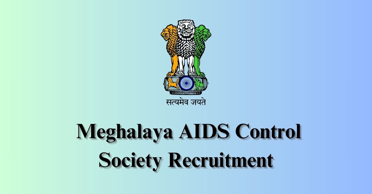 Meghalaya AIDS Control Society Recruitment 2025 Apply Now For Manager Post