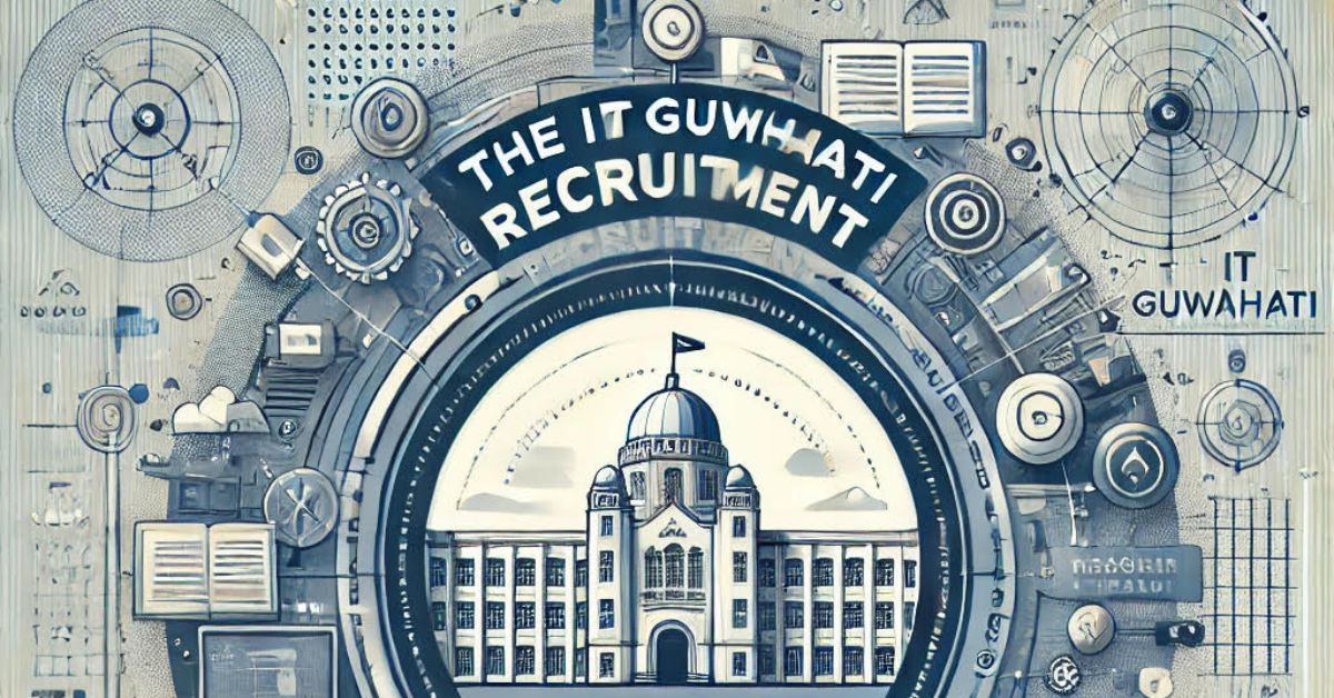 IIT Guwahati Recruitment 2025